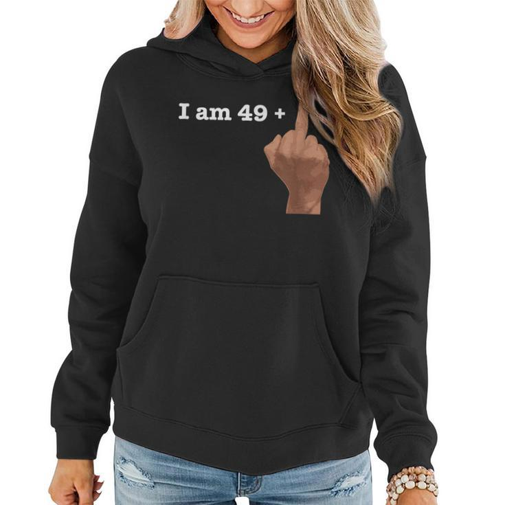 I Am 49 Plus Middle Finger Shirt Funny 50Th Birthday Gift Women Hoodie