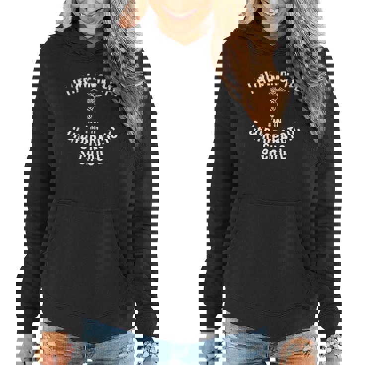 I Am In Chiropractic School Gift Funny Chiropractor Student Women Hoodie Graphic Print Hooded Sweatshirt