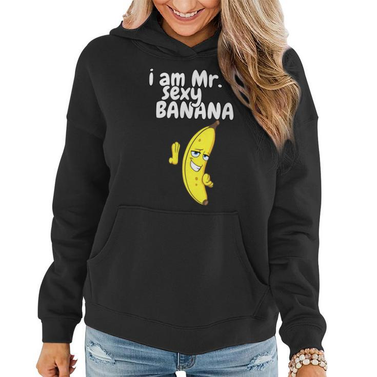I Am Mr Sexy Banana Funny For Men Fruit Lovers  Women Hoodie