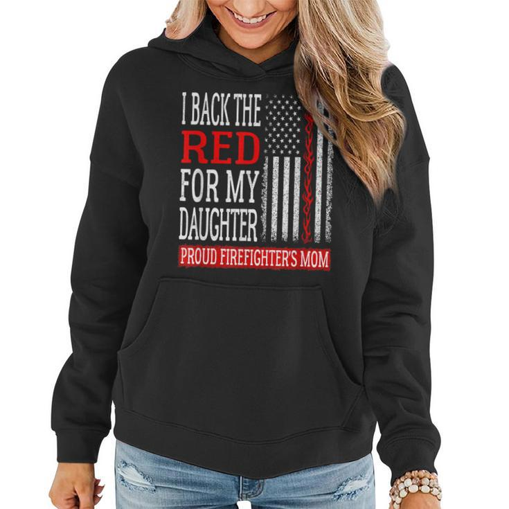 I Back The Red For My Daughter Firefighters Mom Fire Mother  Women Hoodie