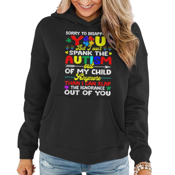 I Cant Spank The Autism Out Of My Child Gift Mom Dad  Women Hoodie
