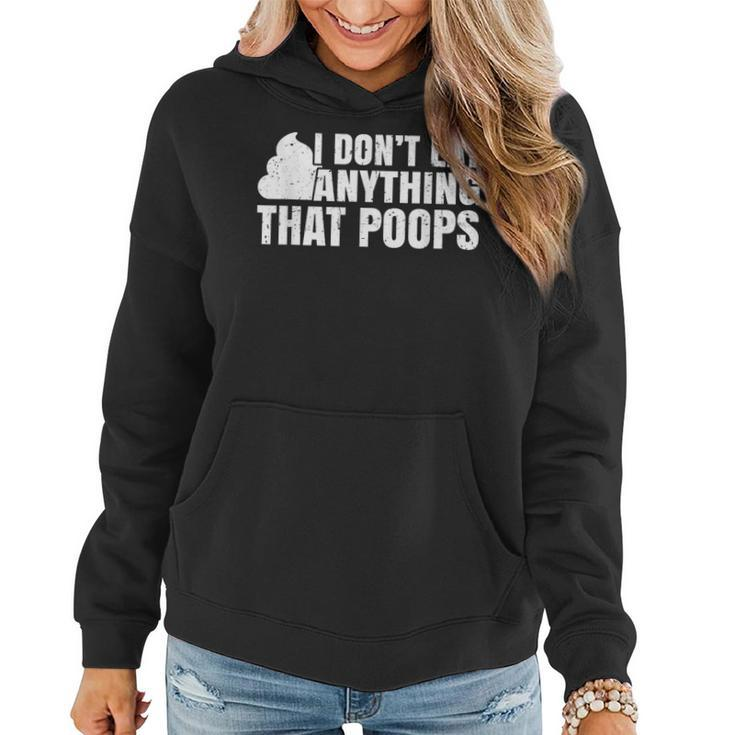 I Dont Eat Anything That Poops Funny Vegan Plant-Based Diet  Women Hoodie