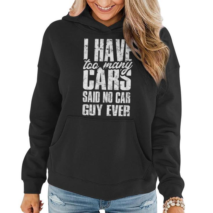 I Have Too Many Cars Said No Car Guy Ever Women Hoodie Graphic Print Hooded Sweatshirt