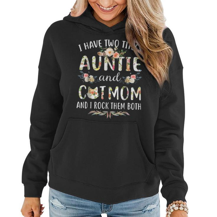 I Have Two Titles Auntie & Cat Mom & I Rock Them Both  Women Hoodie