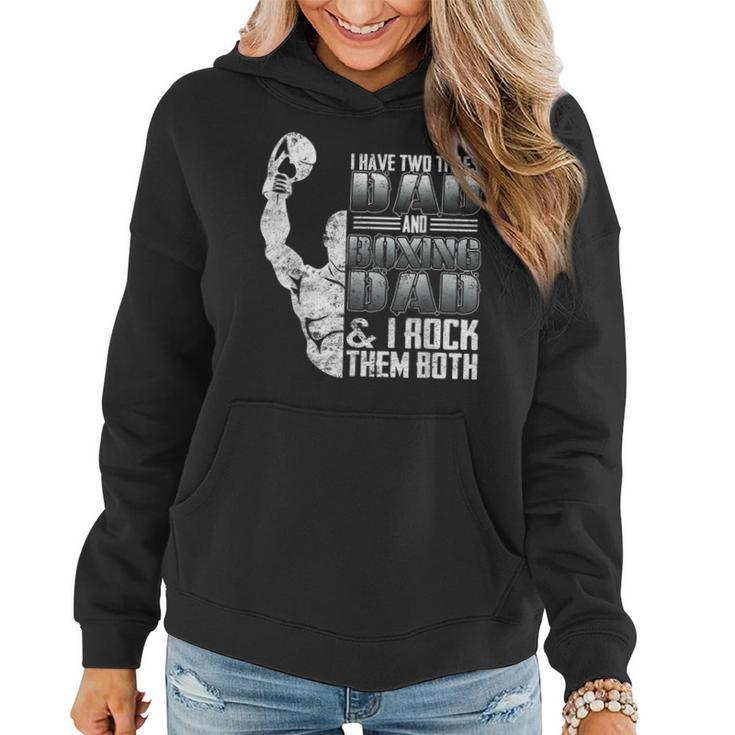 I Have Two Titles Dad And Boxing Dad I Rock Them Both  Women Hoodie