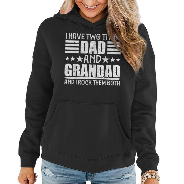 I Have Two Titles Dad And Grandad   For Fathers Day  Women Hoodie