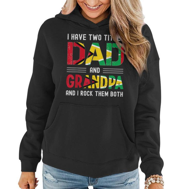 I Have Two Titles Dad And Grandpa Guyanese Men Fathers Day  Women Hoodie