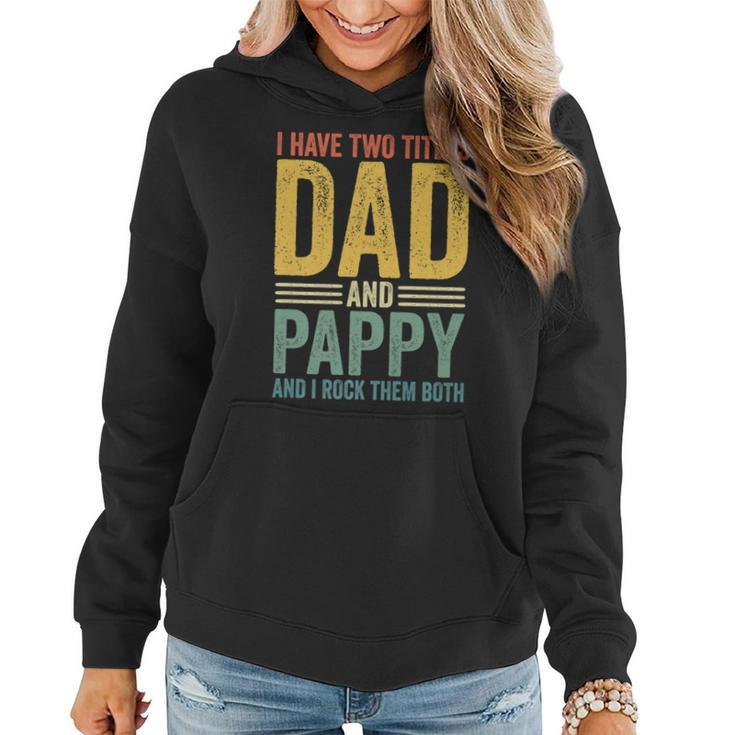 I Have Two Titles Dad And Pappy Retro Vintage Fathers Day   Women Hoodie