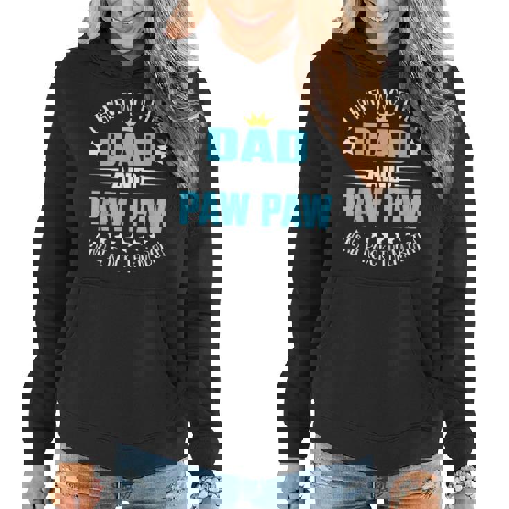 I Have Two Titles Dad And Paw Paw  Funny Fathers Day  Women Hoodie