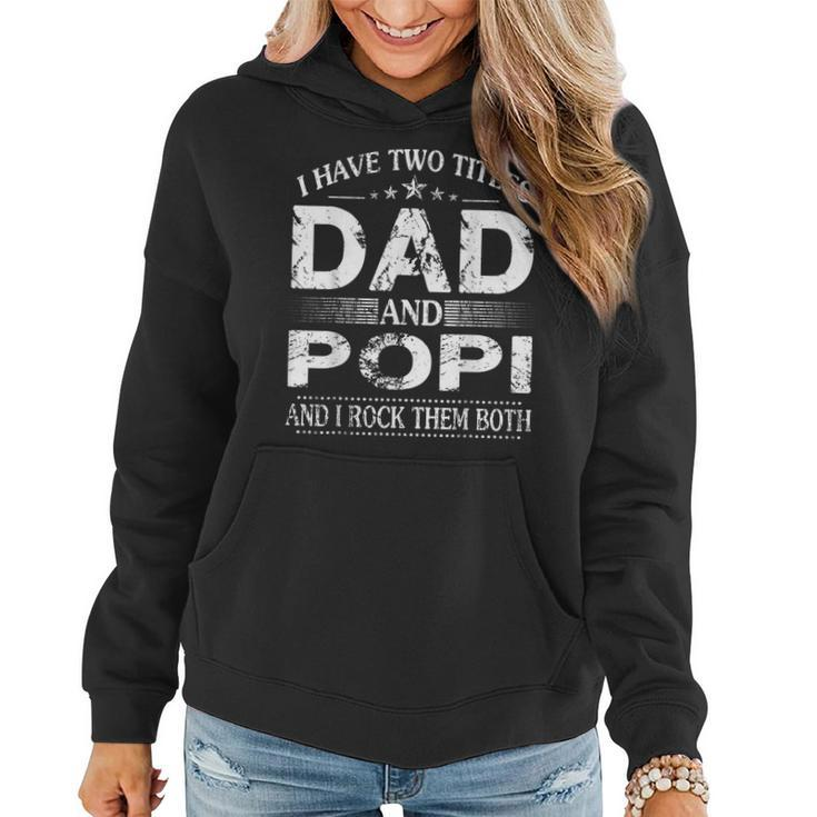 I Have Two Titles Dad And Popi And I Rock Them Both  Women Hoodie