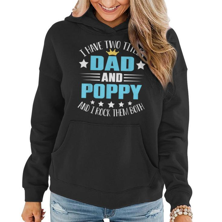 I Have Two Titles Dad And Poppy  Funny Fathers Day  V4 Women Hoodie