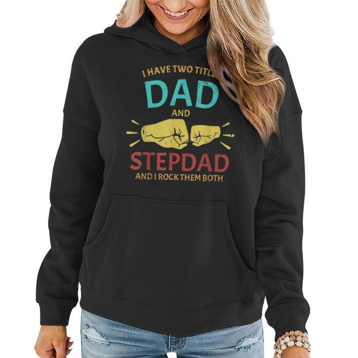 I Have Two Titles Dad And Step-Dad Funny Fathers Day 2021  Women Hoodie