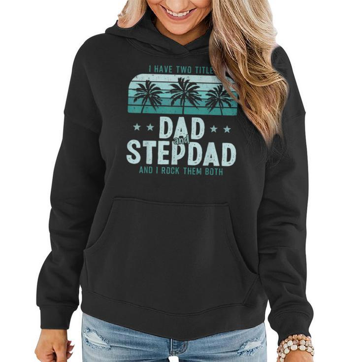 I Have Two Titles Dad And Step Dad Men Vintage Bonus Dad  V3 Women Hoodie