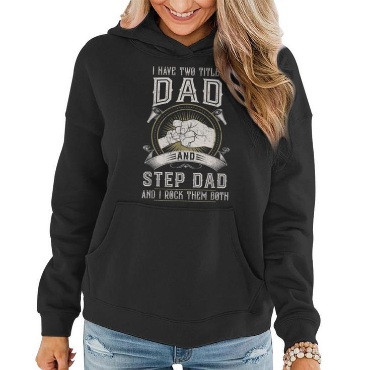 I Have Two Titles Dad And Step Dad Men Vintage Bonus Dad  V4 Women Hoodie