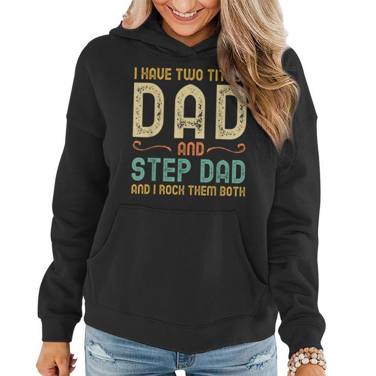 I Have Two Titles Dad And Step-Dad Retro Vintage Stepdad  Women Hoodie
