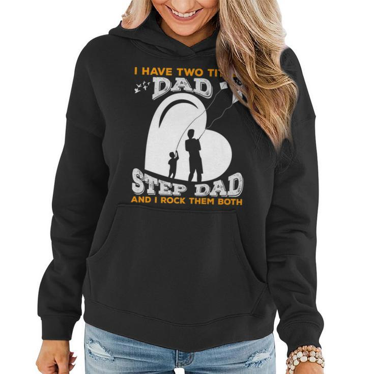 I Have Two Titles Dad And Stepdad And I Rock Them Both   V3 Women Hoodie
