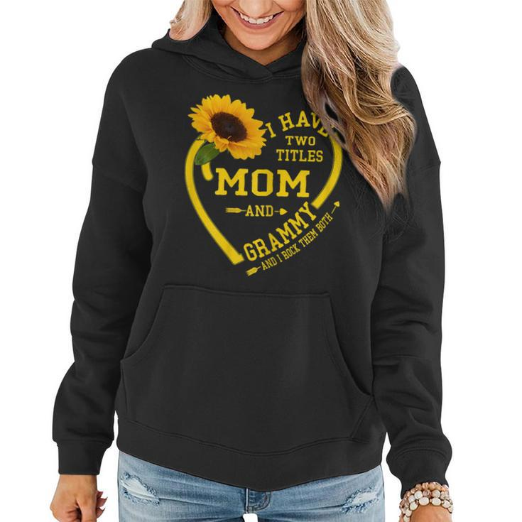 I Have Two Titles Mom And Grammy  Mothers Day Sunflower  Gift For Womens Women Hoodie