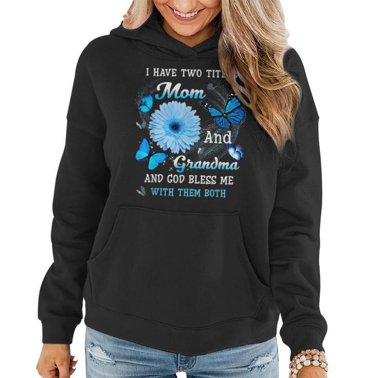 I Have Two Titles Mom And Grandma And God Bless Butterfly  Women Hoodie