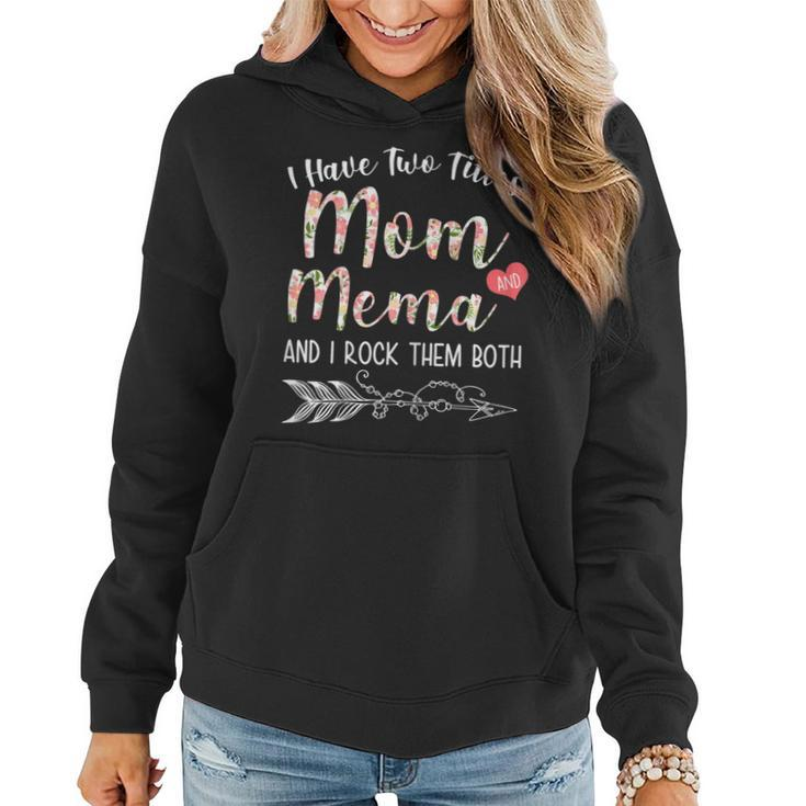I Have Two Titles Mom And Mema Floral Mema Gift  Gift For Womens Women Hoodie
