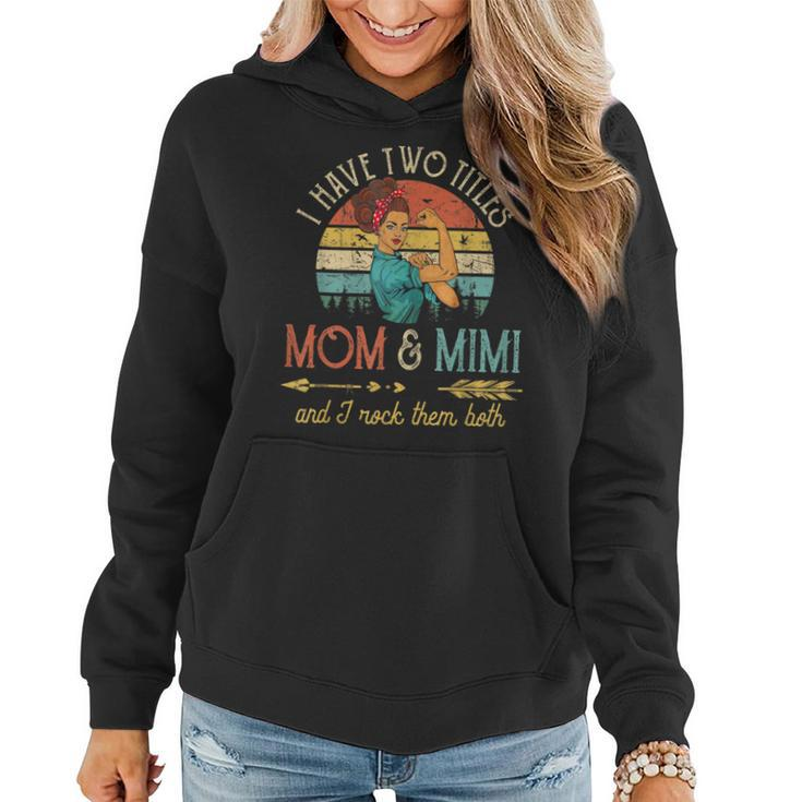 I Have Two Titles Mom And Mimi Mothers Day Gift  Gift For Womens Women Hoodie
