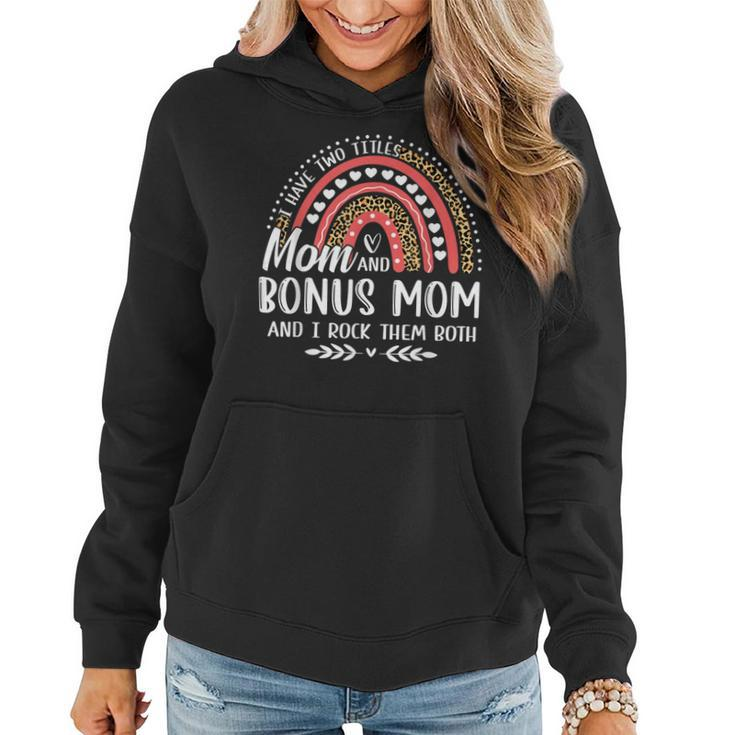 I Have Two Titles Mom Bonus Mom Mothers Day Leopard Rainbow  Women Hoodie