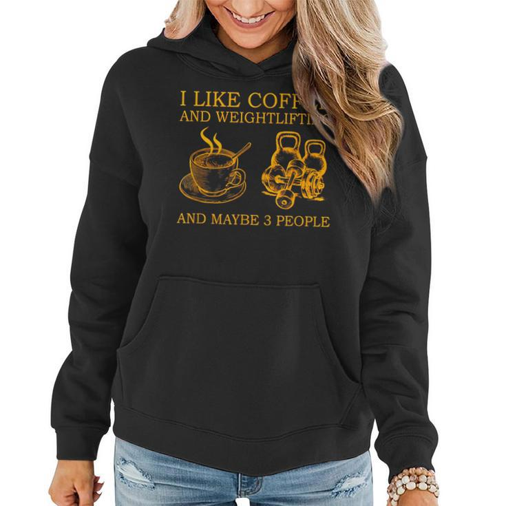 I Like Coffee And Weightlifting And Maybe 3 People Women Hoodie