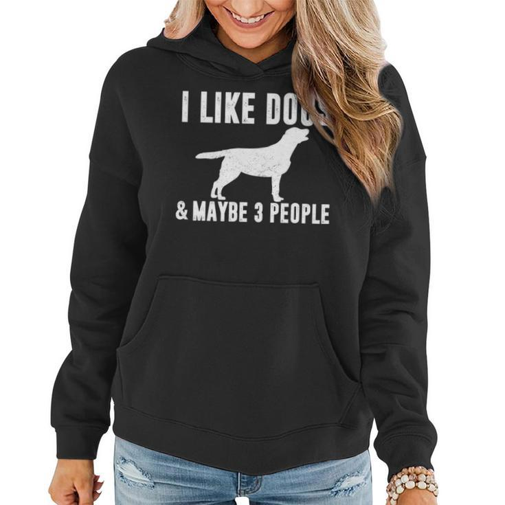 I Like Dogs & Maybe 3 People Funny Lab Mom Dog Lover Sarcasm Women Hoodie