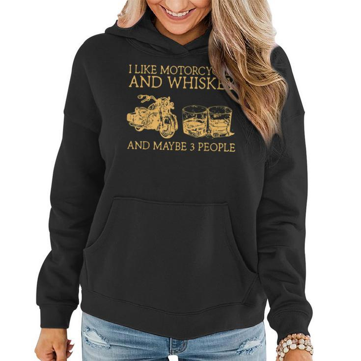 I Like Motorcycles And Whiskey And Maybe 3 People Women Hoodie
