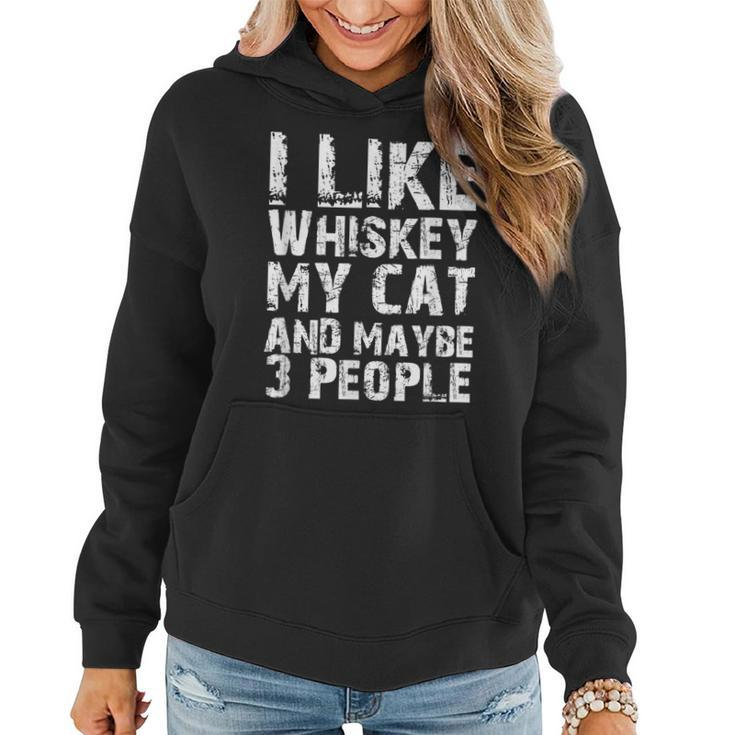 I Like Whiskey My Cat And Maybe 3 People Cute Cat Mom Lovers Women Hoodie