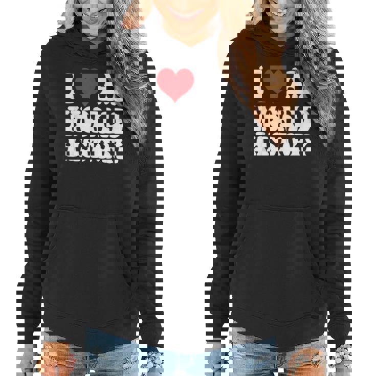 I Love Ap World History Students Boy Girl Kids Teacher Day Women Hoodie