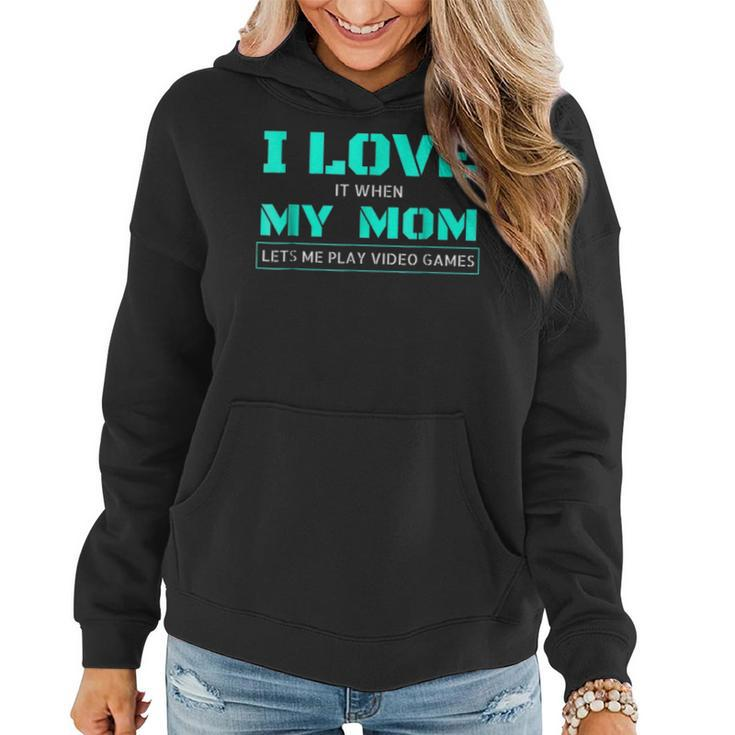 I Love It When My Mom Lets Me Play Video Games  V3 Women Hoodie