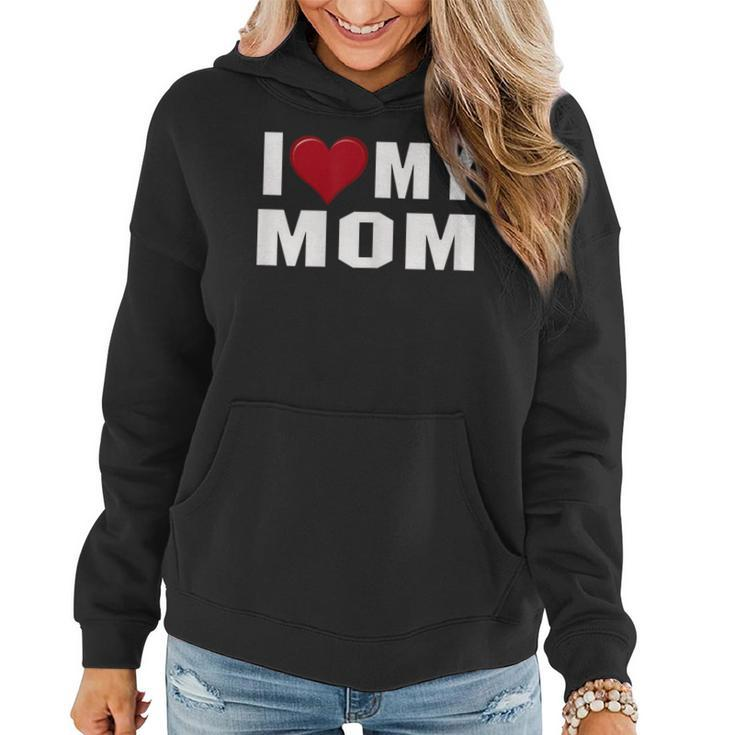 I Love My Mom Motherday Shirt With Heart  Women Hoodie