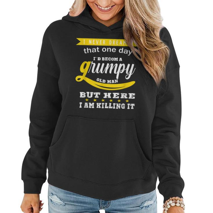 I Never Dreamed I Would Be A Grumpy Old Man  V2 Women Hoodie
