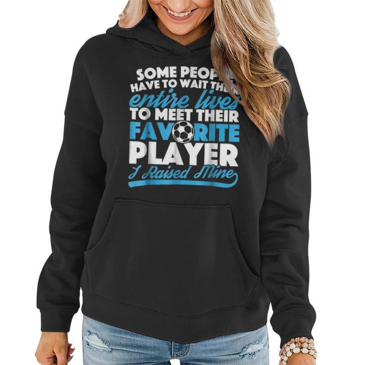 I Raised My Favorite Soccer Player  For Mom And Dad Women Hoodie