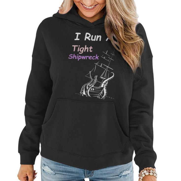 I Run A Tight Shipwreck Household Funny Mom Mothers Day Gift Women Hoodie