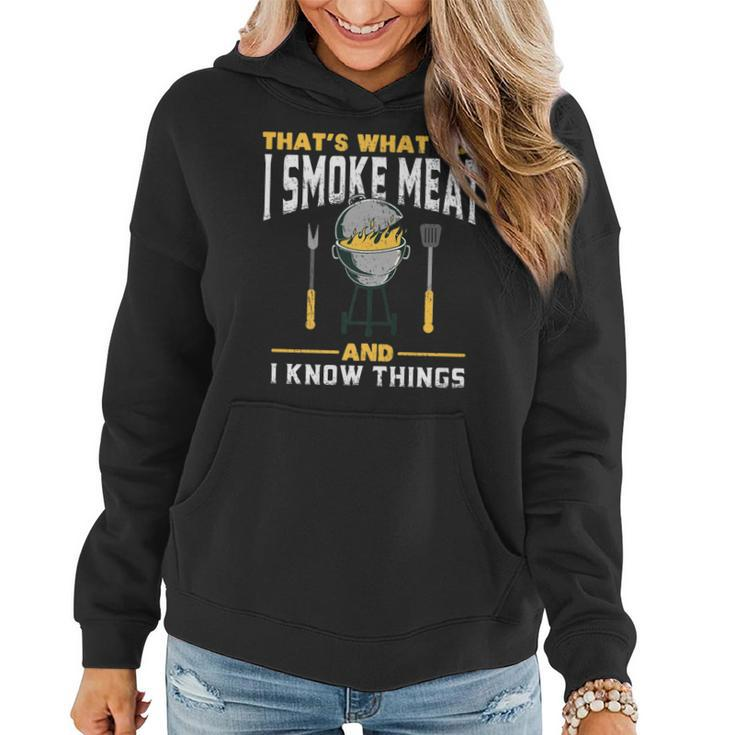 I Smoke Meat And I Know Things - Bbq Smoker   Women Hoodie