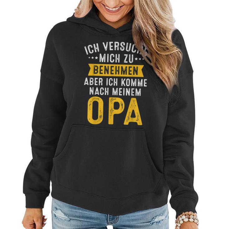 Ich Versuche Mich Zu Benehmen Aber Komme Nach Meinem Opa Frauen Hoodie