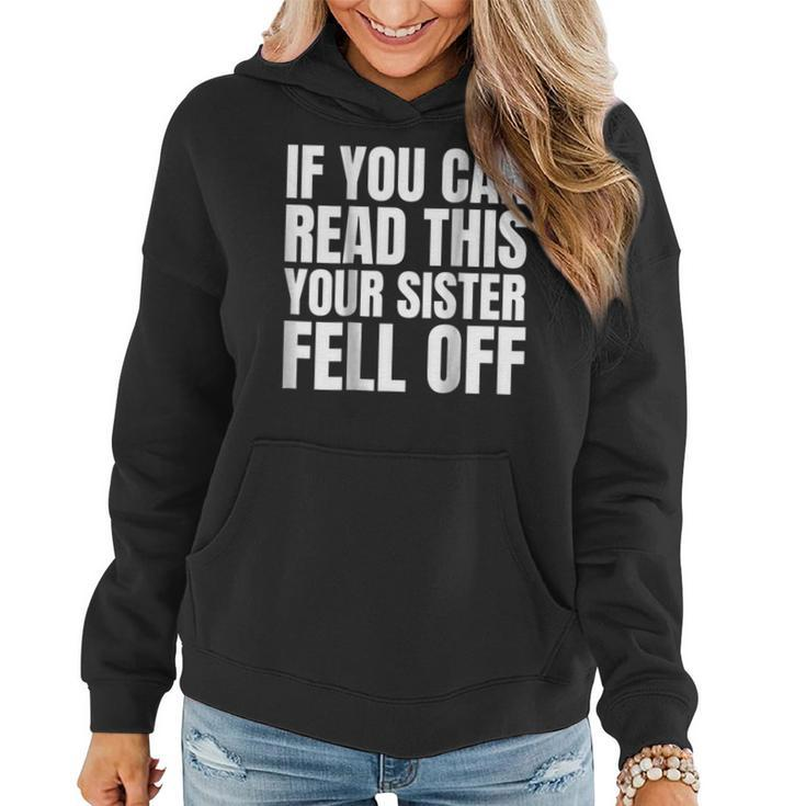 If You Can Read This Your Sister Fell Off Women Hoodie