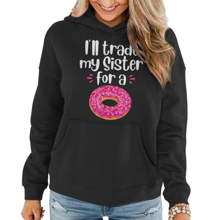Ill Trade My Sister For A Donut Women Hoodie