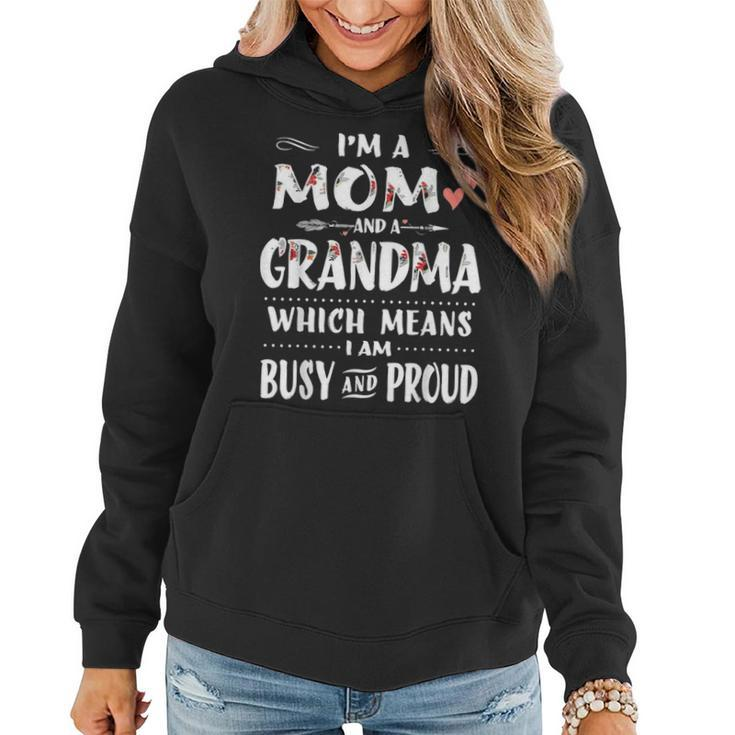 Im A Mom And A Grandma Which Means I Am Busy And Proud Gift Women Hoodie