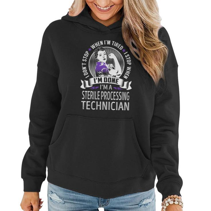 Im A Sterile Processing Technician I Dont Stop When Im Tired I Stop When Im Done Job Shirts Women Hoodie Graphic Print Hooded Sweatshirt