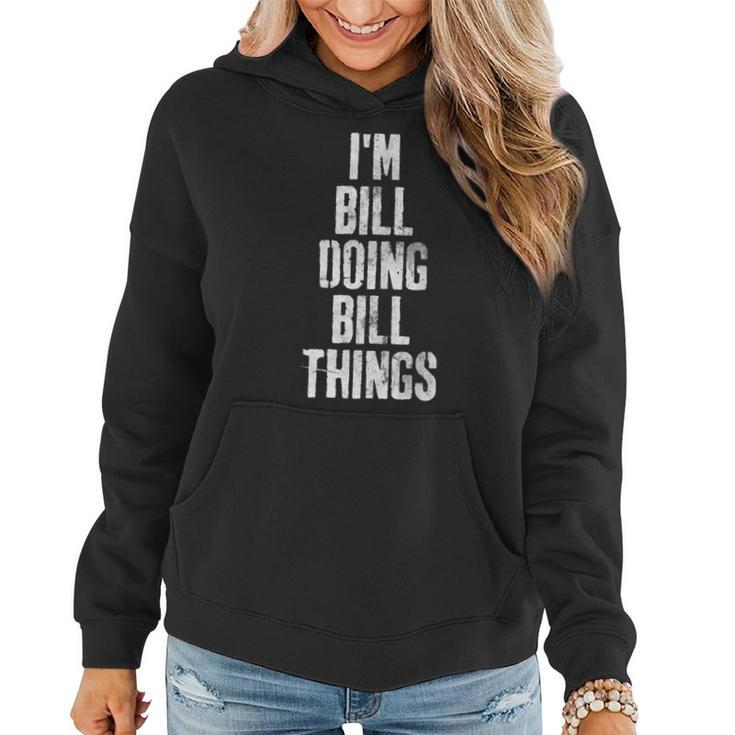 Im Bill Doing Bill Things  Personalized First Name   Women Hoodie