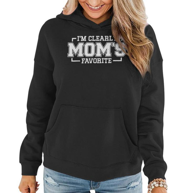 Im Clearly Moms Favorite Favorite Child And Favorite Son  Women Hoodie