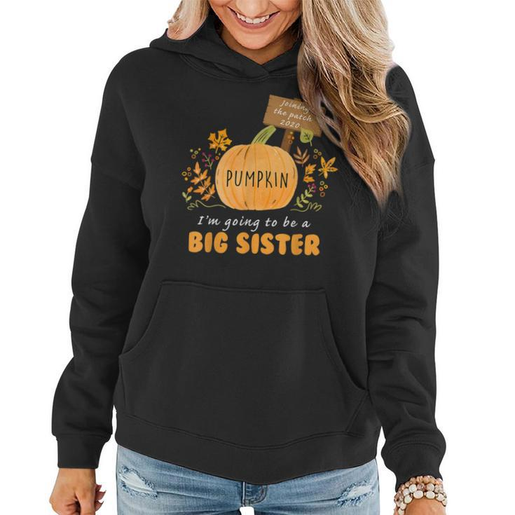 Im Going To Be A Big Sister Pumpkin Joining The Patch 2020 Women Hoodie