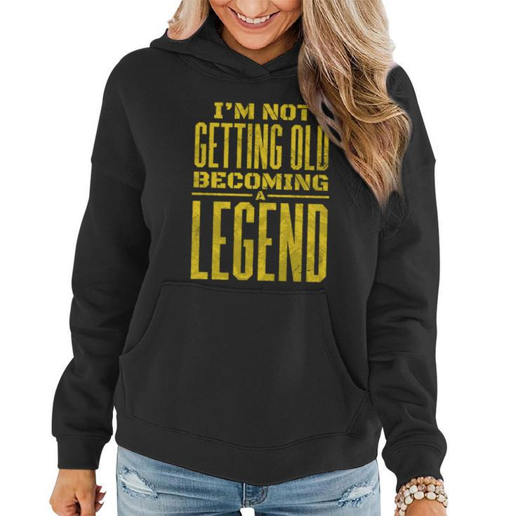 Im Not Getting Old Becoming A Legend Women Hoodie