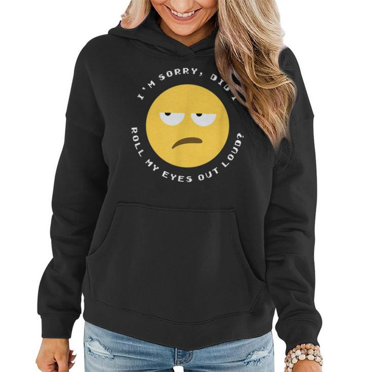 Im Sorry Did I Roll My Eyes Out Loud - Funny Sarcastic Face  Women Hoodie
