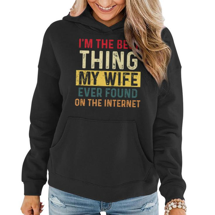 Im The Best Thing My Wife Ever Found On The Internet Retro   Women Hoodie