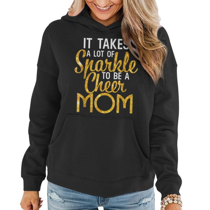 It Takes A Lot Of Sparkle To Be A Cheer Mom  Women Hoodie