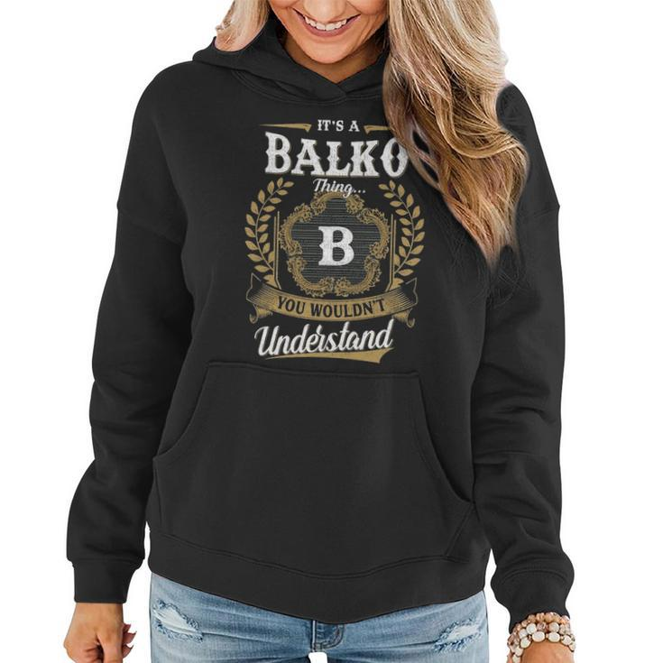 Its A Balko Thing You Wouldnt Understand Shirt Balko Family Crest Coat Of Arm Women Hoodie