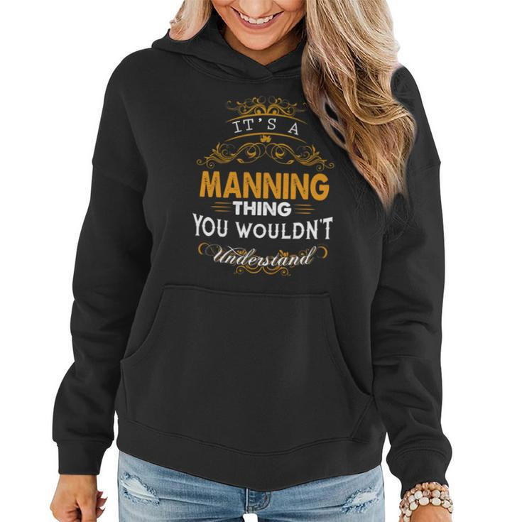 Its A Manning Thing You Wouldnt Understand - Manning T Shirt Manning Hoodie Manning Family Manning Tee Manning Name Manning Lifestyle Manning Shirt Manning Names Women Hoodie Graphic Print Hooded Sweatshirt